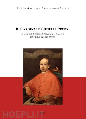 cirillo antonio; casale angelandrea - il cardinale giuseppe prisco