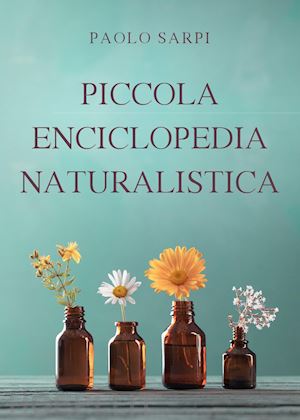 sarpi paolo - piccola enciclopedia naturalistica