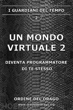 ordine del drago (curatore) - un mondo virtuale . vol. 2