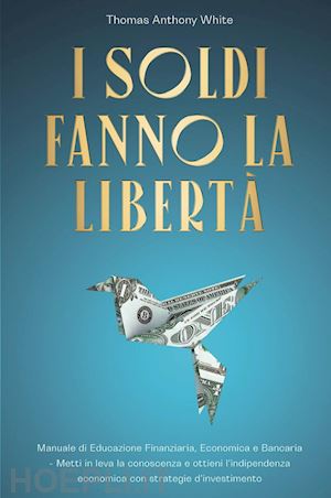 white thomas anthony - i soldi fanno la liberta'