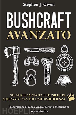 owen stephen j. - bushcraft avanzato