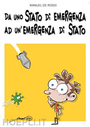 de rossi manuel - da uno stato di emergenza ad un'emergenza di stato