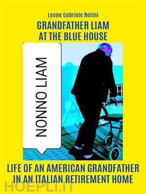 leone gabriele rotini - grandfather liam at the blue house