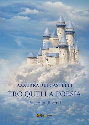 dei castelli azzurra - ero quella poesia