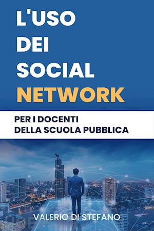 di stefano valerio - l'uso dei social network per i docenti della scuola pubblica