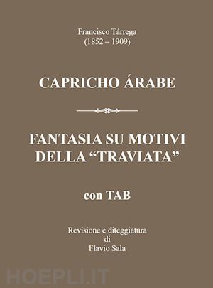 sala flavio - francisco tárrega (1852-1909): capricho árabe & fantasia su motivi della «traviata» +tab. con qr code