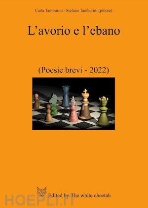 tamburini carla; tamburini stefano - l'avorio e l'ebano. (poesie brevi-2022)