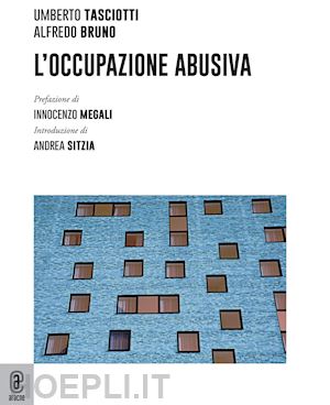 tasciotti umberto; bruno alfredo - l'occupazione abusiva