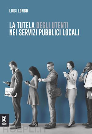 longo luigi - la tutela degli utenti nei servizi pubblici locali