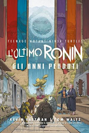 aa.vv. - l'ultimo ronin. gli anni perduti. teenage mutant ninja turtles