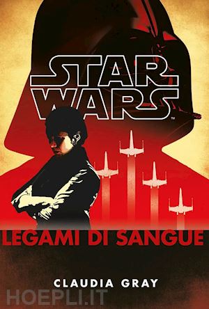 gray claudia - legami di sangue. star wars