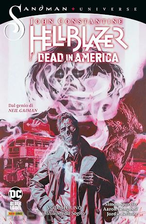 spurrier simon; campbell aaron; bellaire jordie - dead in america. john constantine. hellblazer. vol. 1: missione da sogno