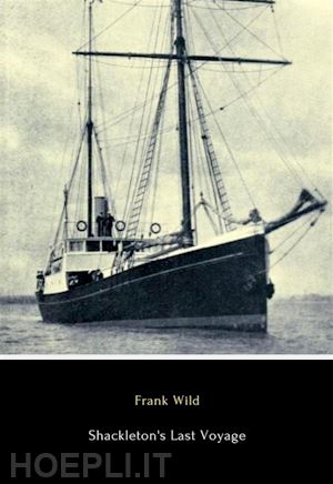 frank wild - shackleton's last voyage