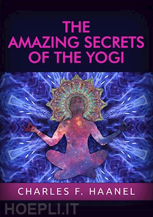 haanel charles - the amazing secrets of the yogi