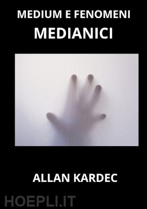 kardec allan - medium e fenomeni medianici