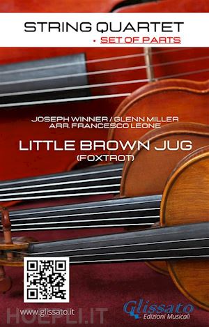 joseph winner; glenn miller - string quartet: little brown jug (set of parts)
