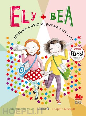 barrows annie; blackall sophie - nessuna notizia, buona notizia! ely + bea. nuova ediz.. vol. 8