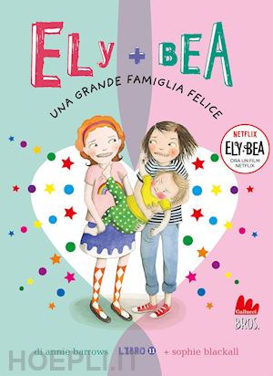 barrows annie; blackall sophie - una grande famiglia felice. ely + bea. nuova ediz. . vol. 11