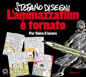 disegni stefano - l'ammazzafilm è tornato. per finire il lavoro. nuova ediz.