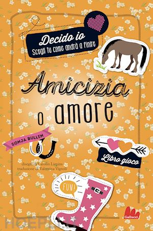 bullen sonja - amicizia o amore. decido io. libro gioco. nuova ediz.