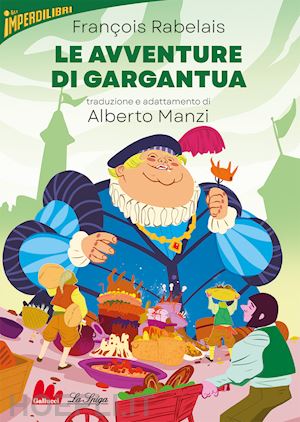 rabelais francois; manzi a. (curatore) - le avventure di gargantua