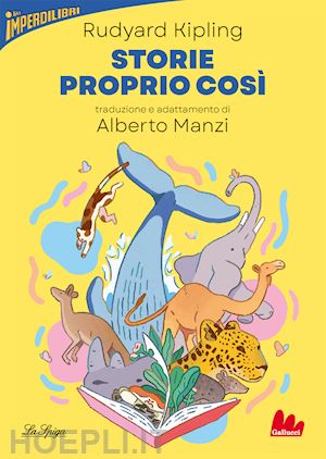 kipling rudyard; manzi alberto - storie proprio cosi'