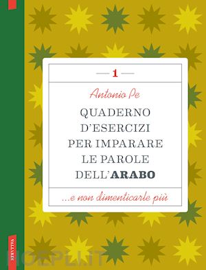 pe antonio - quaderno d'esercizi per imparare le parole dell'arabo. vol. 1