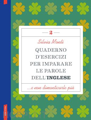 monti silvia - quaderno d'esercizi per imparare le parole dell'inglese. vol. 2