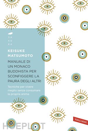 matsumoto keisuke (shoukei) - manuale di un monaco buddhista per sconfiggere la paura degli altri. tecniche