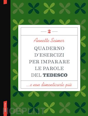 seimer annette - quaderno d'esercizi per imparare le parole del tedesco. vol. 2