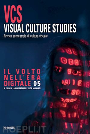 magnani l.(curatore); malavasi l.(curatore) - visual culture studies. rivista semestrale di cultura visuale. vol. 5: il volto nell'era digitale
