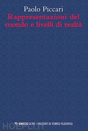 piccari paolo - rappresentazioni del mondo e livelli di realtà