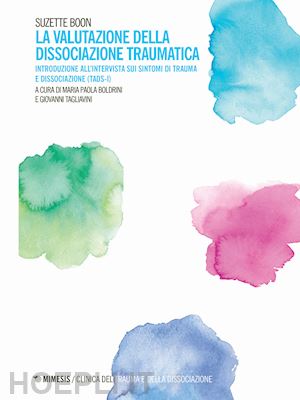 boon suzette; boldrini m. p. (curatore); tagliavini g. (curatore) - valutazione della dissociazione traumatica