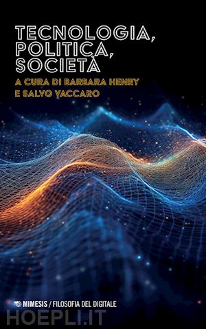 henry b. (curatore); vaccaro s. (curatore) - tecnologia, politica, societa'