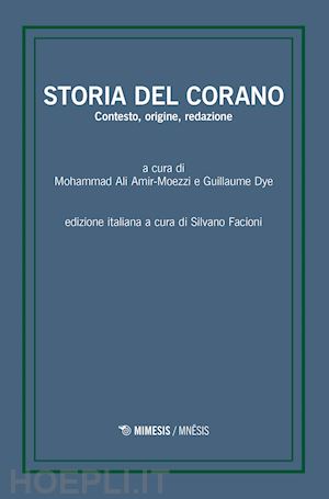 amir-moezzi m. a. (curatore); dye g. (curatore); facioni s. (curatore) - storia del corano. contesto, origine, redazione