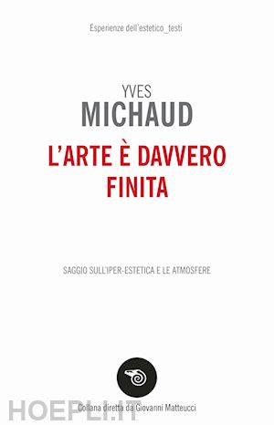 michaud yves - l'arte e' davvero finita