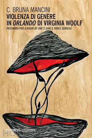 mancini c. bruna - violenza di genere in «orlando» di virginia woolf. passando per «a room of one's own» e «three guineas»