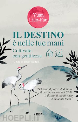 yuan liao-fan; gallesi e. (curatore) - il destino e' nelle tue mani