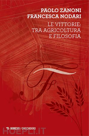 zanoni paolo; nodari francesca - le vittorie: tra agricoltura e filosofia