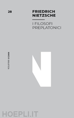 nietzsche friedrich; di giovanni p. (curatore) - i filosofi preplatonici