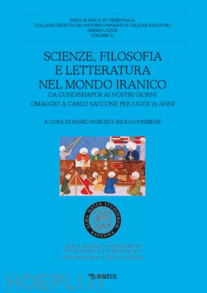 norozi n. (curatore); ognibene p. (curatore) - scienze, filosofia e letteratura nel mondo iranico. da gundishapur ai nostri