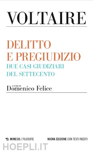 voltaire; felice d. (curatore) - delitto e pregiudizio. due casi giudiziari del settecento. nuova ediz.