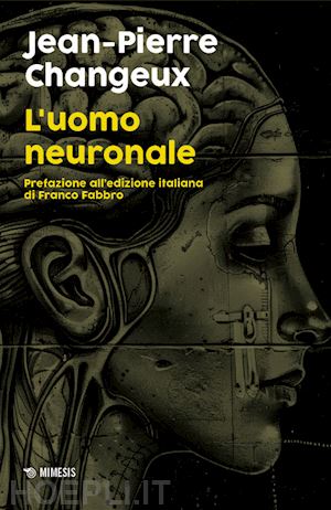 changeux jean-pierre - l'uomo neuronale