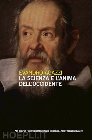 agazzi evandro - la scienza e l'anima dell'occidente