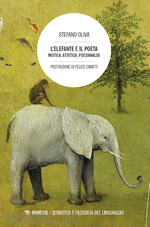 oliva stefano - l'elefante e il poeta. mistica, estetica, psicoanalisi