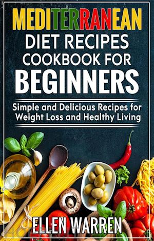 warren ellen - mediterranean diet recipes  cookbook for beginners