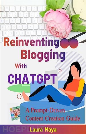 laua maya - reinventing blogging with chatgpt