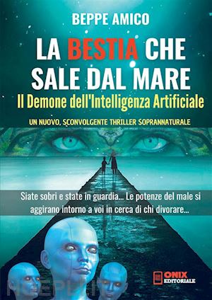 amico beppe - la bestia che sale dal mare. il demone dell'intelligenza artificiale