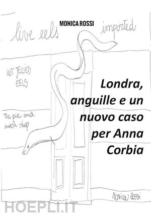 rossi monica - londra, anguille e un nuovo caso per anna corbia. nuova ediz.