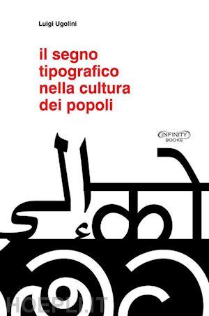 ugolini luigi - il segno tipografico nella cultura dei popoli